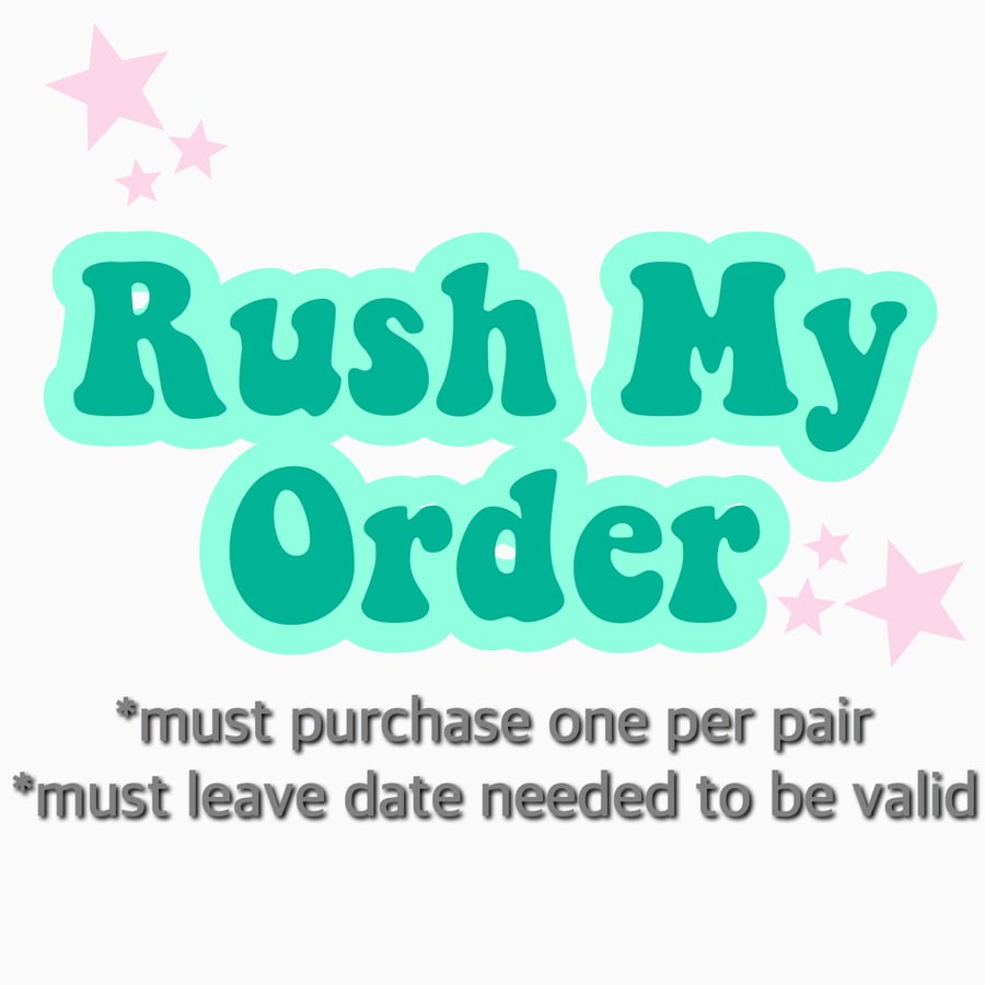 Image of RUSH MY ORDER (*MUST LEAVE DATE NEEDED*)