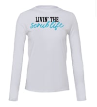 Ultra Soft Long Sleeve Tee - Livin The Scrub Life