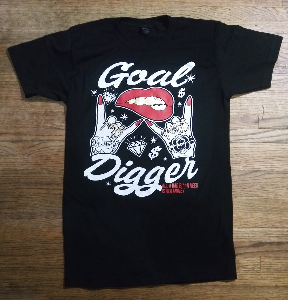 Image of Goal Digger (All A Bad Bi**h Need Is Her Money)