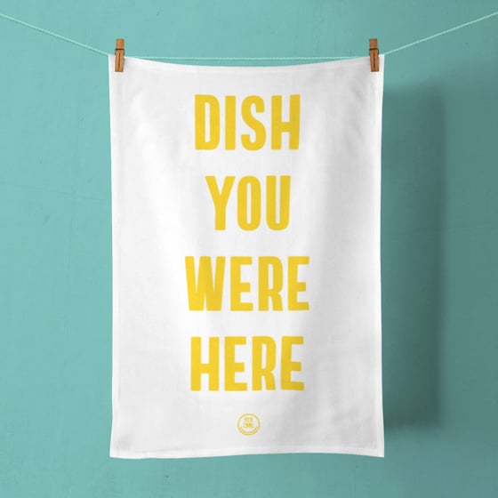 Image of Dish You Were Here Tea Towel