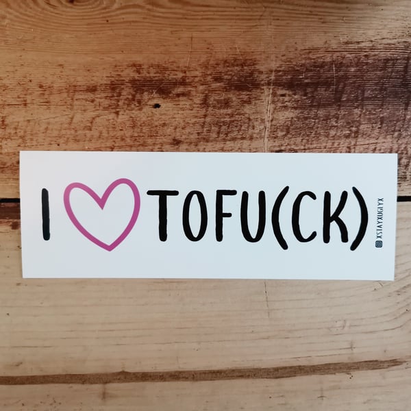 Image of "I LOVE TOFU(CK)" | Sticker | sexpositive | feminist | body positive | love yourself