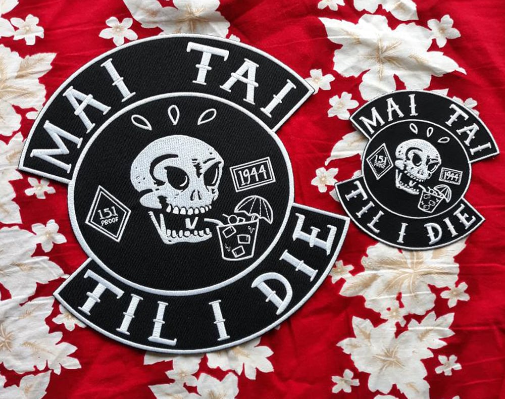 MAI TAI TIL I DIE Large 10" Embroidered Back Patch!