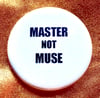 Button #14 (Master Not Muse)