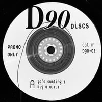70's Sumting / Big B.U.T.T / The Beat Done Changed / Now U Know 7" (D90-02)