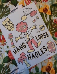 Image 1 of HANG LOOSE, HAOLES 8.5" x 11" Limited Edition Signed/Numbered Screen Print