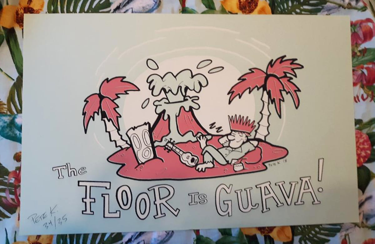 THE FLOOR IS GUAVA 11" x 17" Limited Edition Signed/Numbered Screen Print