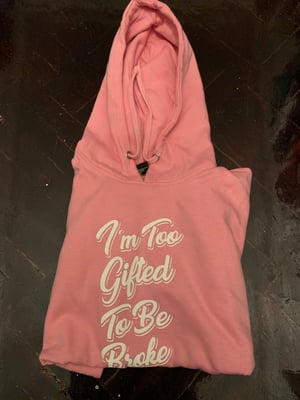 Image of Too Gifted Hoodies 