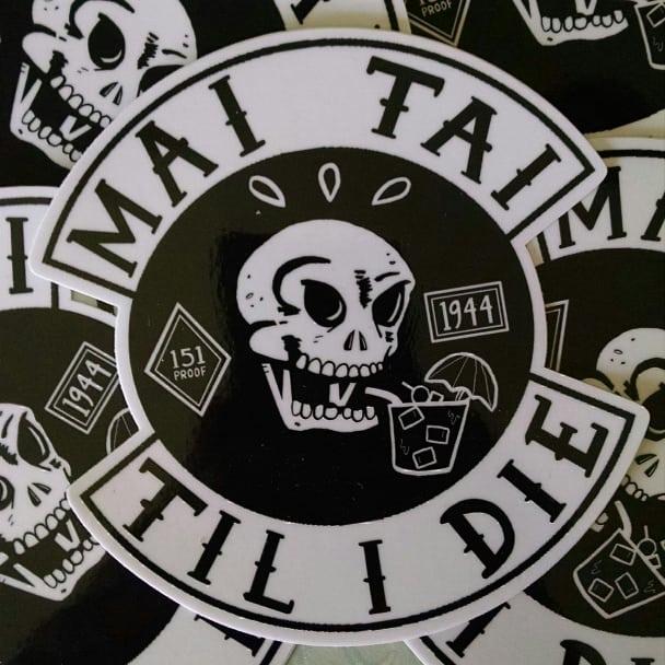 MAI TAI TIL I DIE 4" Vinyl Sticker