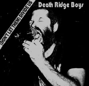 Image of DEATH RIDGE BOYS (Don't Let Them) Divide Us 7" 