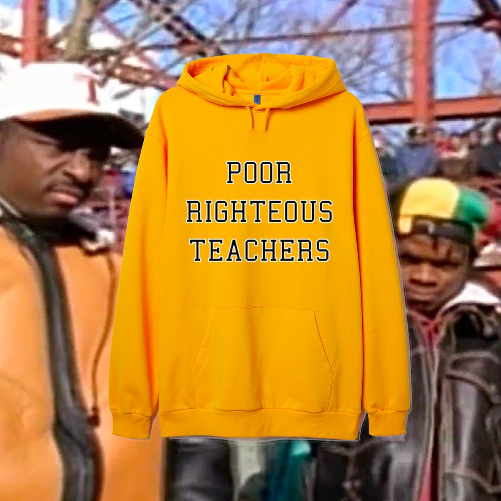 Image of POOR RIGHTEOUS TEACHERS HOODIE