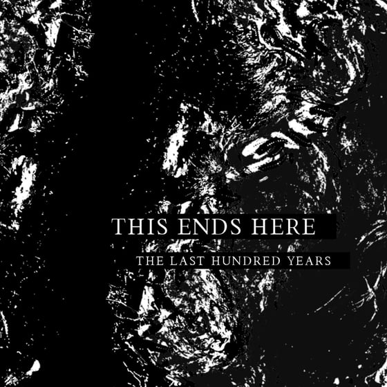 Image of This Ends Here - The Last Hundred Years Tape