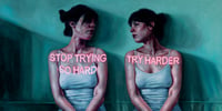Image 1 of Try Harder/Stop Trying So Hard - Limited Edition Print
