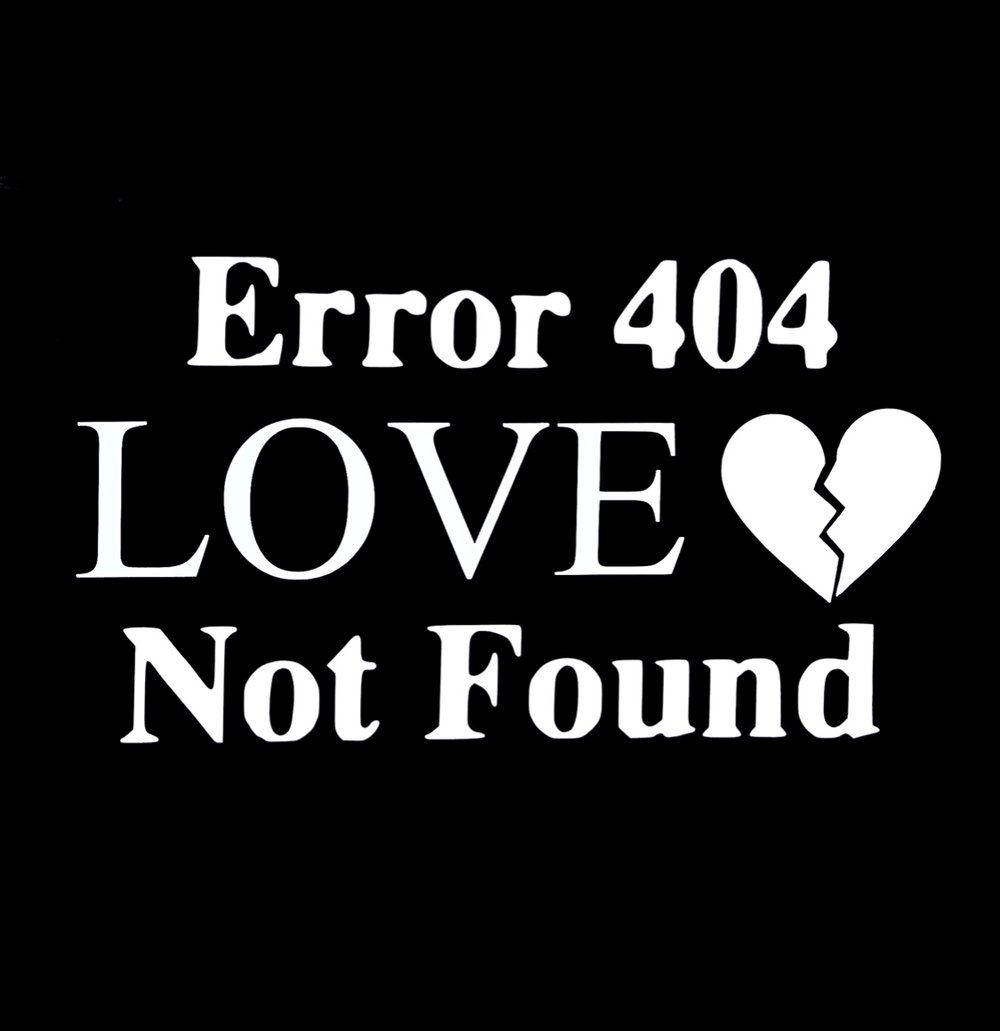 Image of Error 404 Love Not Found