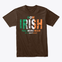 Image 3 of HOW "IRISH" YOU WERE BEER ~ HAPPY ST. PADDY'S DAY!