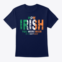 Image 2 of HOW "IRISH" YOU WERE BEER ~ HAPPY ST. PADDY'S DAY!