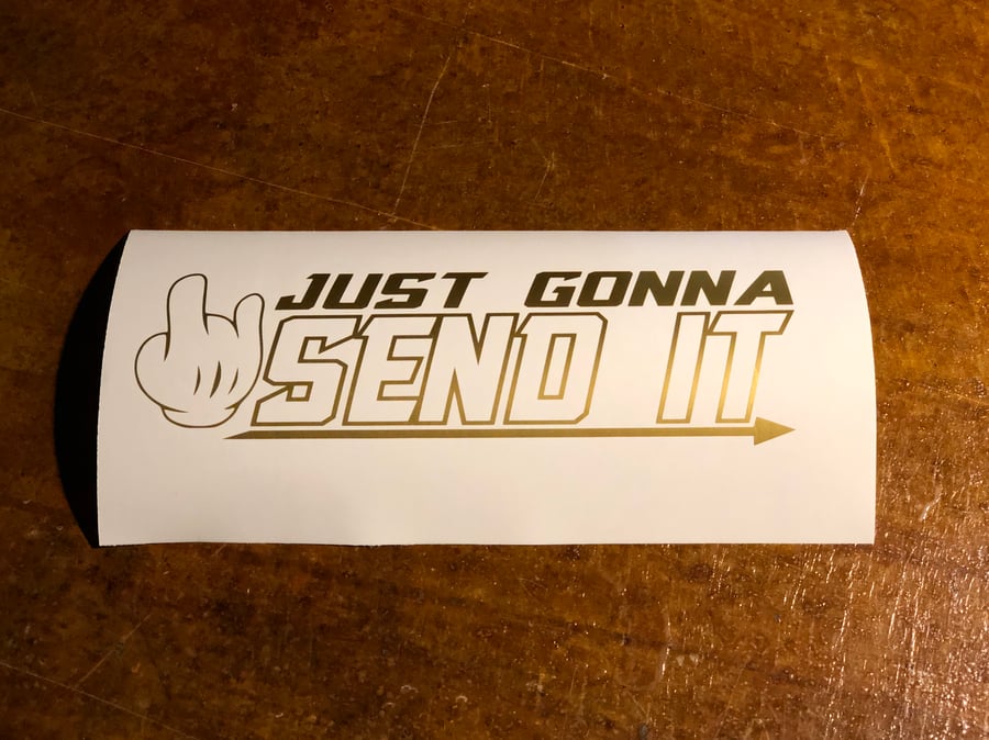 Image of 10” Just Gonna Send It decal 