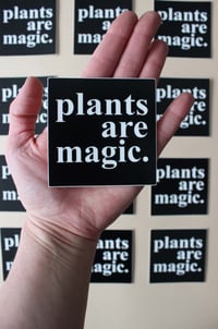 Image 1 of Plants are Magic Stickers