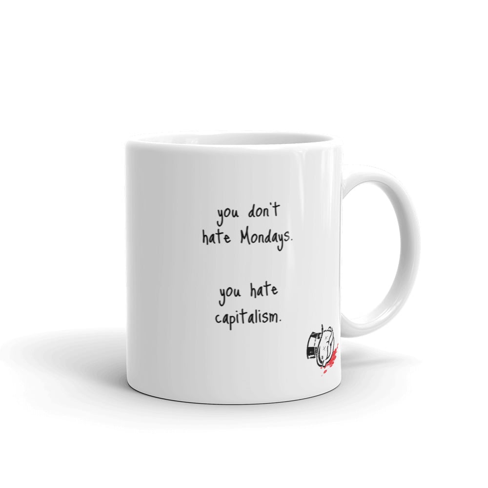 Image of You Hate Capitalism Mug