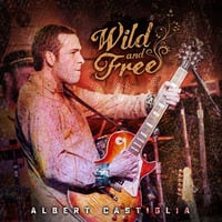 Albert Castiglia: Wild and Free (Live) CD