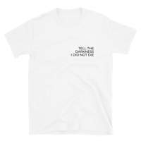 Image 1 of TELL THE DARKNESS I DID NOT DIE SHIRT