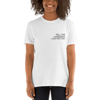 Image 2 of TELL THE DARKNESS I DID NOT DIE SHIRT