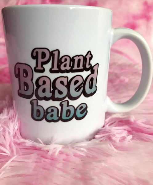 Image of Vegan babe/ plant based babe 11 oz mug