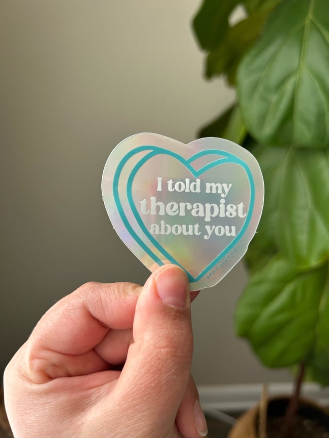 I Told My Therapist Sticker