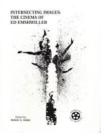 Intersecting Images: The Cinema of Ed Emshwiller, edited by Robert A. Haller