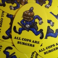 Image 1 of All Cops are Burgers Sticker