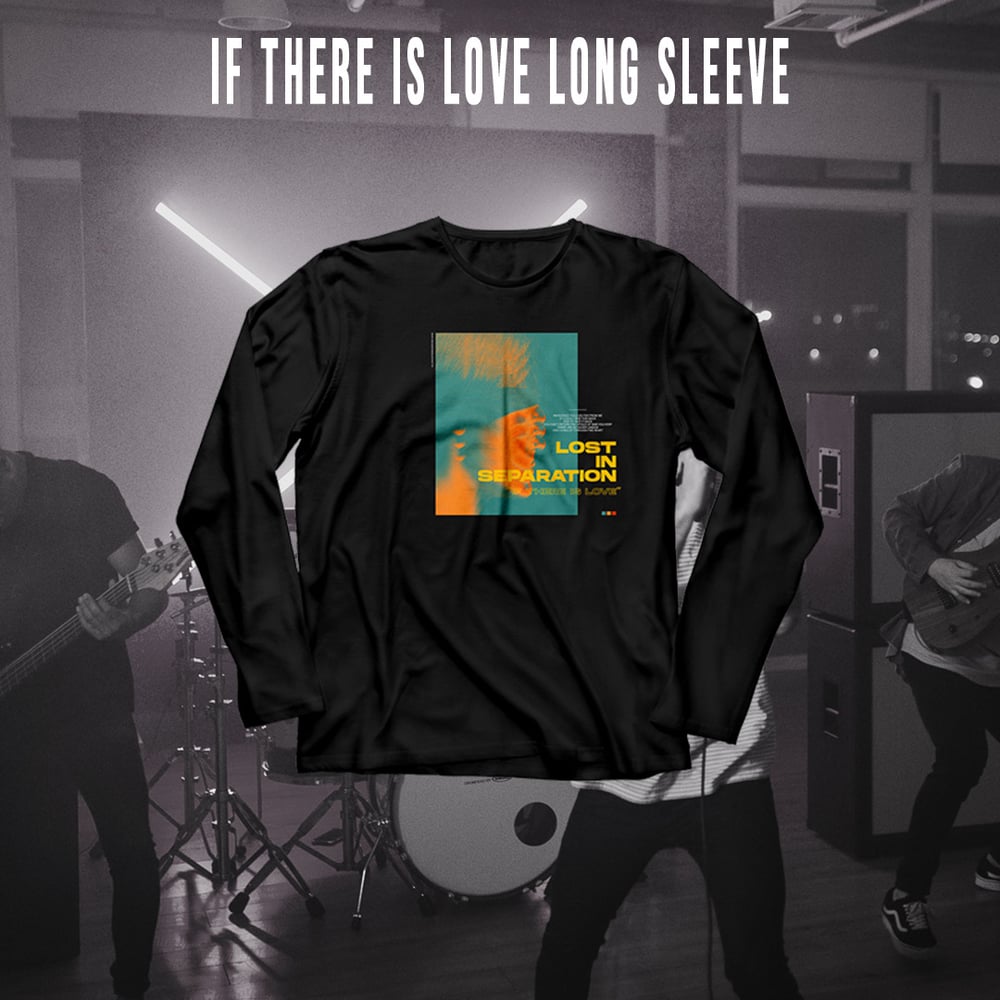 Image of If There Is Love Long Sleeve