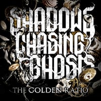 Shadows Chasing Ghosts - "The Golden Ratio" CD Album