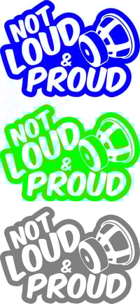 Image 2 of Not Loud & Proud Decal