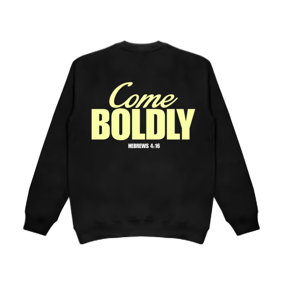 Image of Come boldly crewneck 
