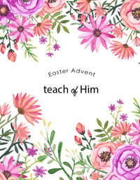TEACH OF HIM EASTER ADVENT DIGITAL PDF BOOK WITH FREE ADVENT ACTIVITY GUIDE & DIY EASTER EGG PROJECT