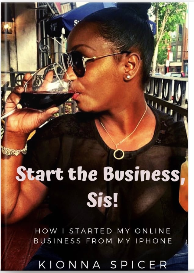 Image of Start the Business, Sis!: How I Started A Successful Online Business From My iPhone