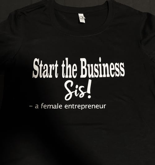 Image of Start The Business, Sis Tshirt