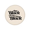 Our Black Ain't Your New Black (2.25" Button)