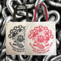 “We Have Nothing To Lose But Our Chains” Tote