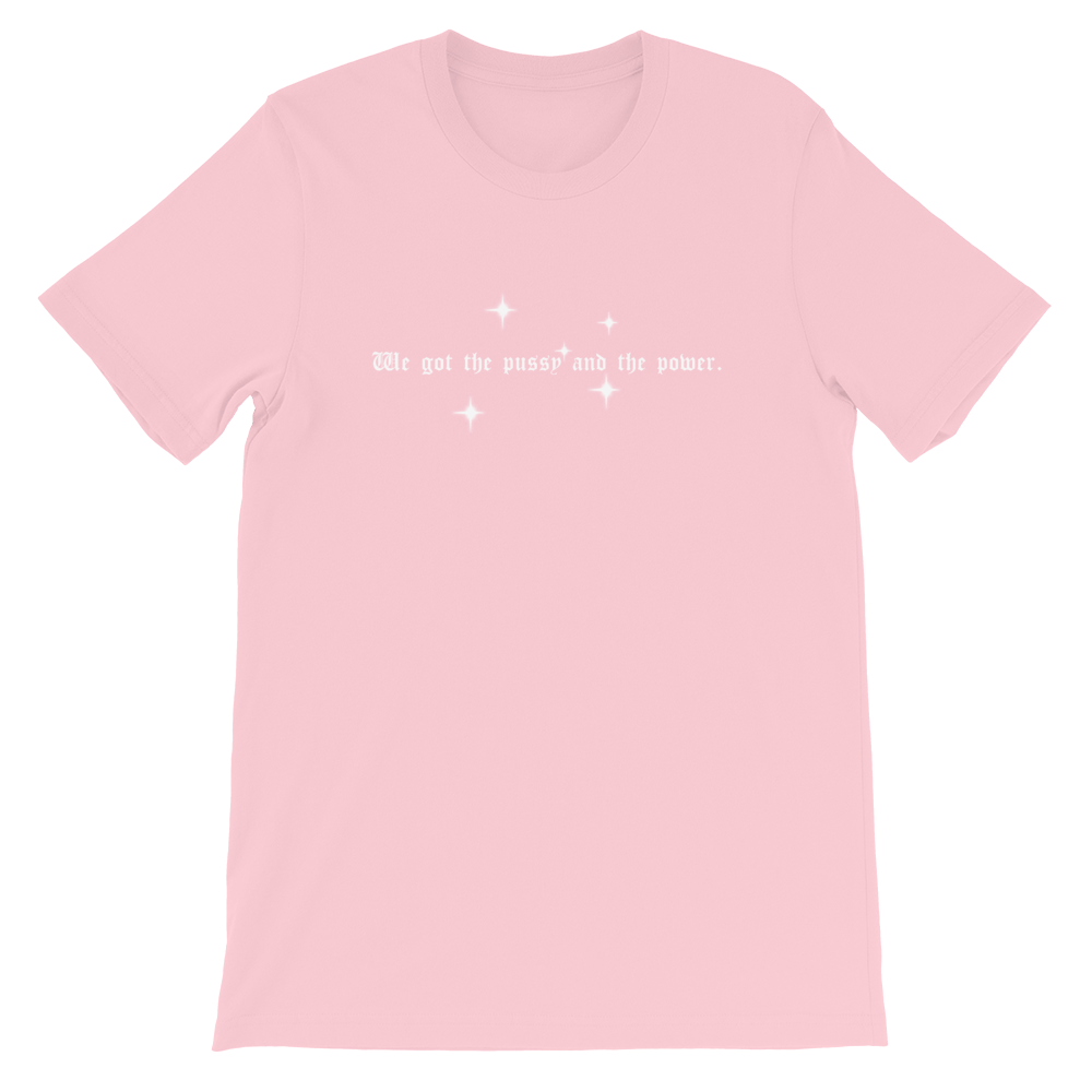 Image of WE GOT THE PUSSY AND THE POWER TEE
