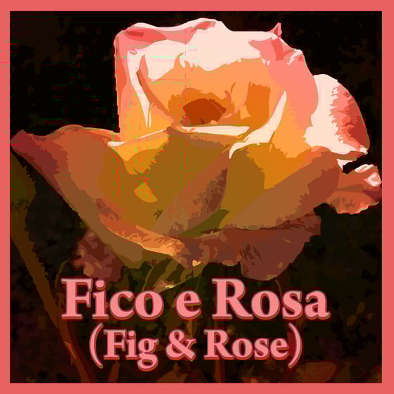 Image of Fico e Rosa - (Fig & Rose)