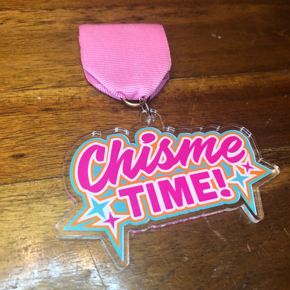 Chisme Time! Acrylic Medals 