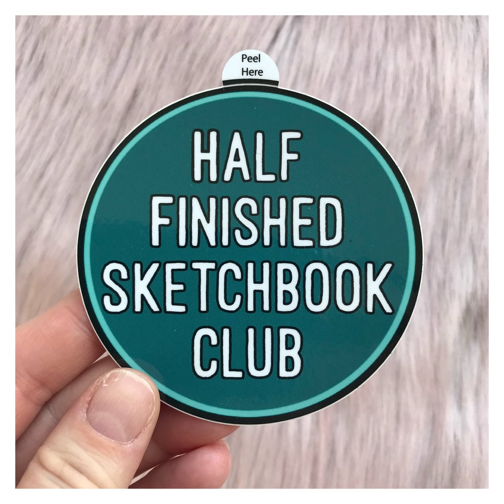 Image of Half Finished Sketchbook Club Sticker - 3"