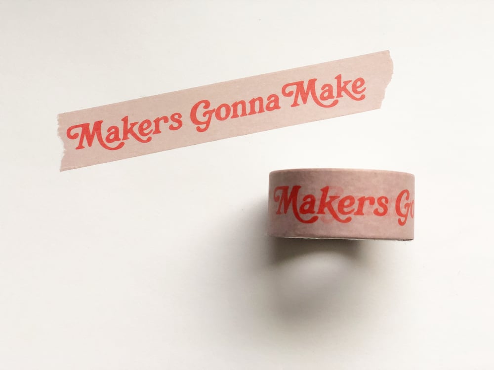 Image of Makers Gonna Make Washi Tape