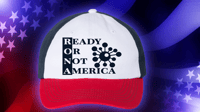 RONA' HAT "READY OR NOT AMERICA"