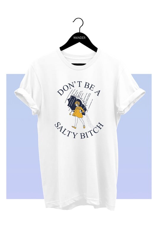Image of Don’t Be A Salty Bitch Tee