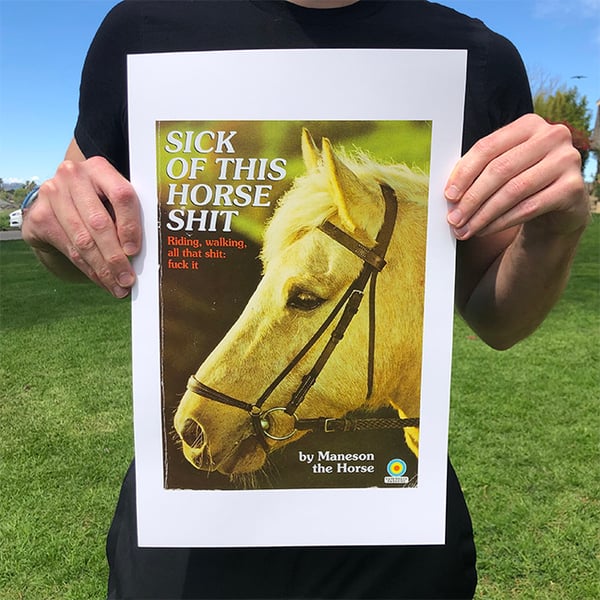 Image of Sick of This Horse Shit - 11 x 17 Print