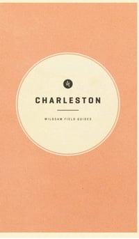 Wildsam Field Guide: Charleston