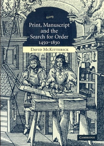 Image of 'Print, Manuscript and the Search for Order, 1450 - 1830' by David McKitterick