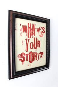 Image of “what’s your story?” 14in x 16in framed letterpress print on paper 