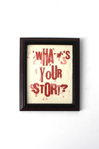 Image of “what’s your story?” 14in x 16in framed letterpress print on paper 